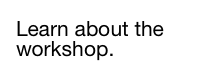 Learn about the workshop.